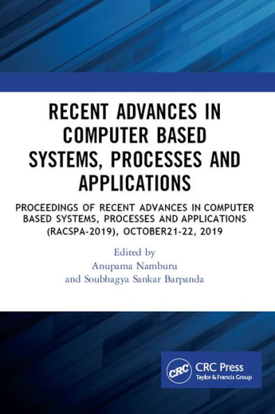 Recent Advances in Computer Based Systems, Processes and Applications: Proceedings of Recent Advances in Computer based Systems, Processes and Applications (NCRACSPA-2019), October21-22, 2019