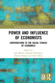 Title: Power and Influence of Economists: Contributions to the Social Studies of Economics, Author: Jens Maesse