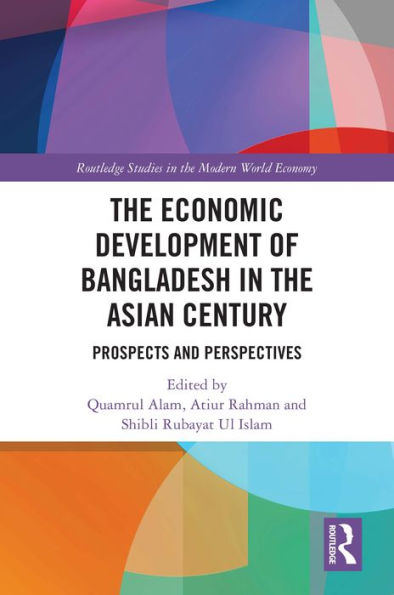 The Economic Development of Bangladesh in the Asian Century: Prospects and Perspectives