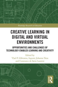 Title: Creative Learning in Digital and Virtual Environments: Opportunities and Challenges of Technology-Enabled Learning and Creativity, Author: Vlad Glaveanu