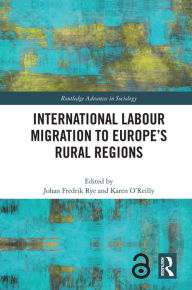 Title: International Labour Migration to Europe's Rural Regions, Author: Johan Fredrik Rye