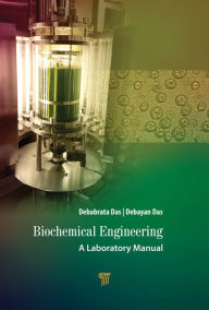 Title: Biochemical Engineering: A Laboratory Manual, Author: Debabrata Das