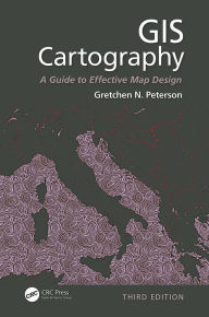 Title: GIS Cartography: A Guide to Effective Map Design, Third Edition, Author: Gretchen N. Peterson