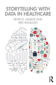 Title: Storytelling with Data in Healthcare, Author: Kevin Masick
