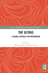 Title: The Ultras: A Global Football Fan Phenomenon, Author: Mark Doidge