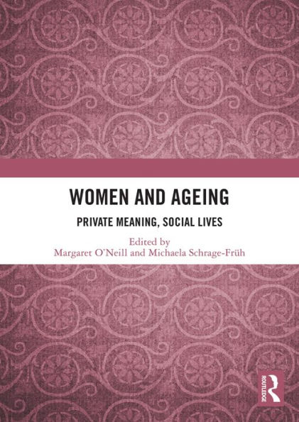 Women and Ageing: Private Meaning, Social Lives