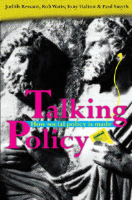 Title: Talking Policy: How social policy is made, Author: Judith Bessant