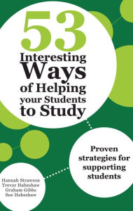 Title: 53 Interesting Ways of Helping Your Students to Study: Proven strategies for supporting students, Author: Hannah Strawson