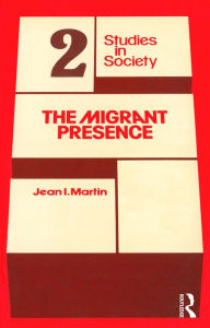 Title: The Migrant Presence: Australian Responses 1947-1977, Author: Jean I. Martin