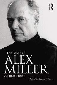 Title: The Novels of Alex Miller: An introduction, Author: Robert Dixon