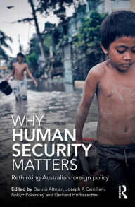 Title: Why Human Security Matters: Rethinking Australian foreign policy, Author: Dennis Altman