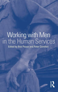 Title: Working with Men in the Human Services, Author: Bob Pease