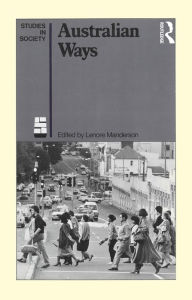 Title: Australian Ways: Anthropological studies in an industrialised society, Author: Lenore Manderson