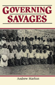 Title: Governing Savages, Author: Andrew Markus