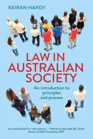 Title: Law in Australian Society: An introduction to principles and process, Author: Keiran Hardy