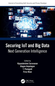 Title: Securing IoT and Big Data: Next Generation Intelligence, Author: Vijayalakshmi Saravanan