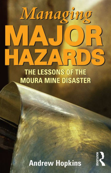 Managing Major Hazards: The lessons of the Moura Mine disaster