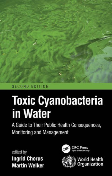 Toxic Cyanobacteria in Water: A Guide to Their Public Health Consequences, Monitoring and Management