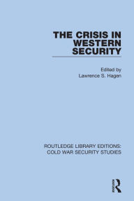 Title: The Crisis in Western Security, Author: Lawrence S. Hagen