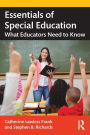 Essentials of Special Education: What Educators Need to Know