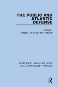 Title: The Public and Atlantic Defense, Author: Gregory Flynn