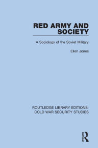 Title: Red Army and Society: A Sociology of the Soviet Military, Author: Ellen Jones