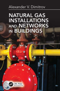 Title: Natural Gas Installations and Networks in Buildings, Author: Alexander V. Dimitrov