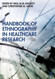 Title: Handbook of Ethnography in Healthcare Research, Author: Paul Hackett
