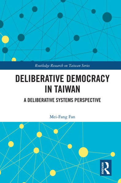 Deliberative Democracy in Taiwan: A Deliberative Systems Perspective