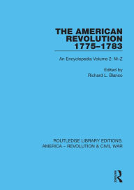 Title: The American Revolution 1775-1783: An Encyclopedia Volume 2: M-Z, Author: Richard L. Blanco