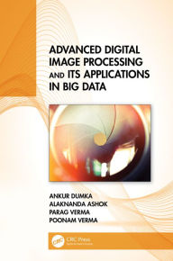 Title: Advanced Digital Image Processing and Its Applications in Big Data, Author: Ankur Dumka