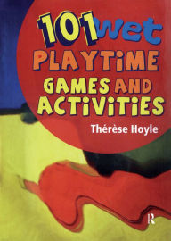 Title: 101 Wet Playtime Games and Activities, Author: Therese Hoyle