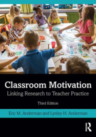 Title: Classroom Motivation: Linking Research to Teacher Practice, Author: Eric M. Anderman