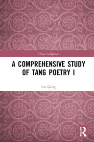 Title: A Comprehensive Study of Tang Poetry I, Author: Lin Geng