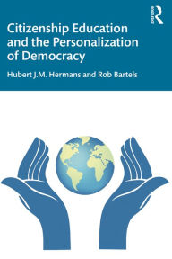 Title: Citizenship Education and the Personalization of Democracy, Author: Hubert J.M. Hermans