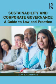 Title: Sustainability and Corporate Governance: A Guide to Law and Practice, Author: Alan S. Gutterman