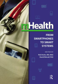 Title: mHealth: From Smartphones to Smart Systems, Author: Rick Krohn