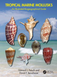 Title: Tropical Marine Mollusks: An Illustrated Biogeographical Guide, Author: Edward J. Petuch