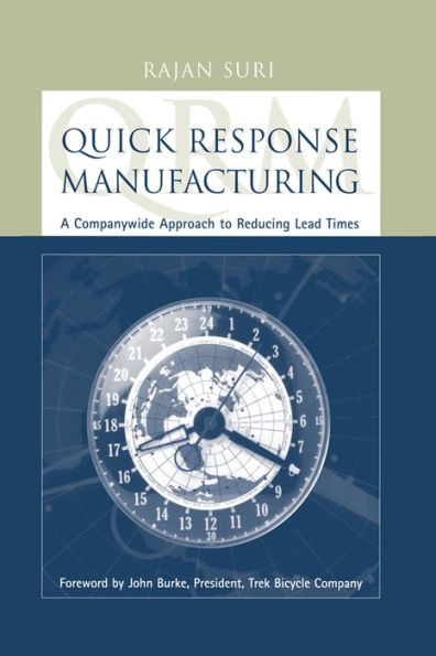 Quick Response Manufacturing: A Companywide Approach to Reducing Lead Times