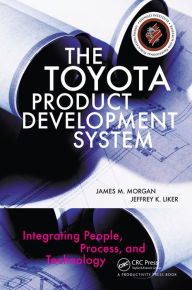 Title: The Toyota Product Development System: Integrating People, Process, and Technology, Author: James Morgan