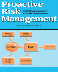 Title: Proactive Risk Management: Controlling Uncertainty in Product Development, Author: Guy M. Merritt