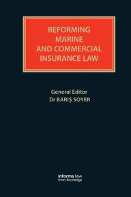 Title: Reforming Marine and Commercial Insurance Law, Author: Baris Soyer