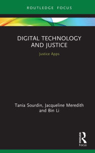 Title: Digital Technology and Justice: Justice Apps, Author: Tania Sourdin