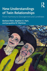 Title: New Understandings of Twin Relationships: From Harmony to Estrangement and Loneliness, Author: Barbara Klein