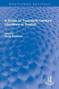 Title: A Guide to Twentieth Century Literature in English, Author: Harry Blamires