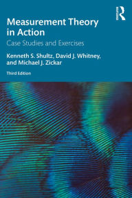 Title: Measurement Theory in Action: Case Studies and Exercises, Author: Kenneth S Shultz