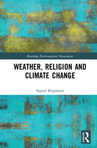 Title: Weather, Religion and Climate Change, Author: Sigurd Bergmann