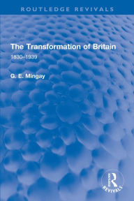 Title: The Transformation of Britain: 1830-1939, Author: G. E. Mingay