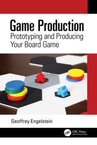 Title: Game Production: Prototyping and Producing Your Board Game, Author: Geoffrey Engelstein