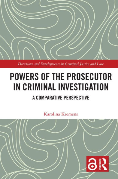 Powers of the Prosecutor in Criminal Investigation: A Comparative Perspective